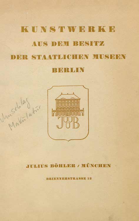Julius Böhler: Kunstwerke aus dem Besitz der Staatlichen Museen Berlin